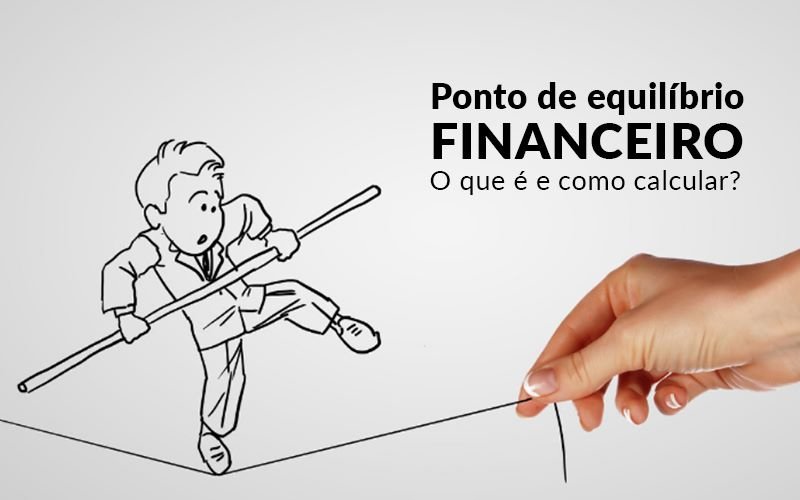 Ponto De Equilibrio Financeiro O Que E E Como Calcular - Ponto de equilíbrio financeiro – O que é e como calcular? Ponto De Equilibrio Financeiro O Que E E Como Calcular - Ponto de equilíbrio financeiro – O que é e como calcular?