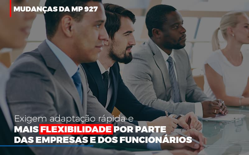 mudancas-da-mp-927-exigem-adaptacao-rapida-e-mais-flexibilidade - Mudanças da MP 927 exigem adaptação rápida e mais flexibilidade por parte das empresas e dos funcionários mudancas-da-mp-927-exigem-adaptacao-rapida-e-mais-flexibilidade - Mudanças da MP 927 exigem adaptação rápida e mais flexibilidade por parte das empresas e dos funcionários