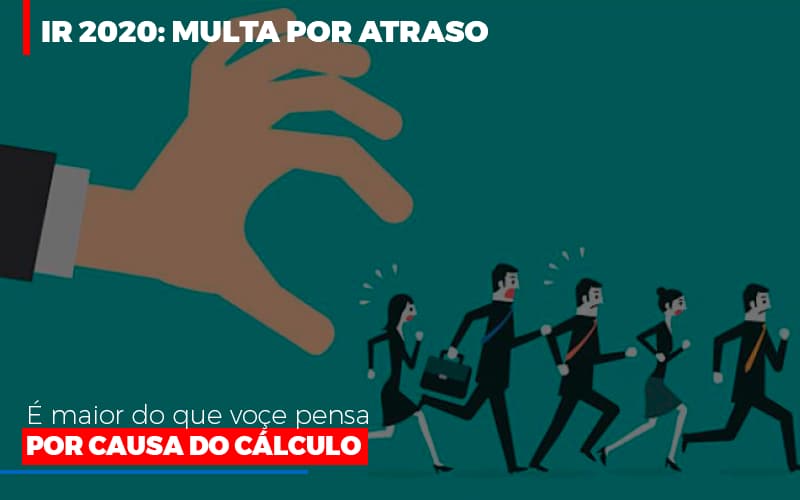 ir-2020-multa-por-atraso-e-maior-do-que-voce-pensa-por-causa-do-calculo restituição - IR 2020: Multa por atraso é maior do que você pensa por causa do cálculo ir-2020-multa-por-atraso-e-maior-do-que-voce-pensa-por-causa-do-calculo restituição - IR 2020: Multa por atraso é maior do que você pensa por causa do cálculo