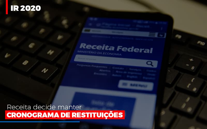 ir-2020-receita-federal-decide-manter-cronograma-de-restituicoes - IR 2020: Receita decide manter cronograma de restituições ir-2020-receita-federal-decide-manter-cronograma-de-restituicoes - IR 2020: Receita decide manter cronograma de restituições
