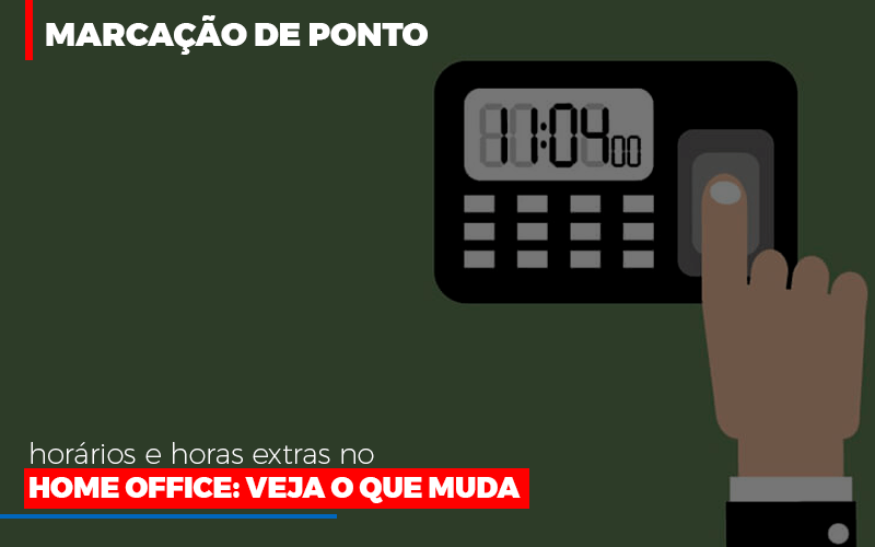marcacao-de-pontos-horarios-e-horas-extras-no-home-office - Marcação de ponto, horários e horas extras no home office: Veja o que muda marcacao-de-pontos-horarios-e-horas-extras-no-home-office - Marcação de ponto, horários e horas extras no home office: Veja o que muda