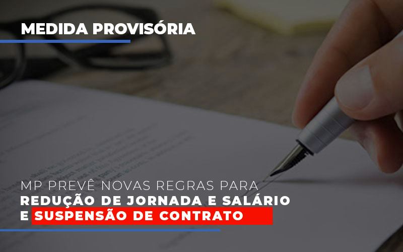 mp-preve-novas-regras-para-reducao-de-jornada-e-salario-e-suspensao-de-contrato - MP prevê novas regras para redução de jornada e salário e suspensão de contrato mp-preve-novas-regras-para-reducao-de-jornada-e-salario-e-suspensao-de-contrato - MP prevê novas regras para redução de jornada e salário e suspensão de contrato
