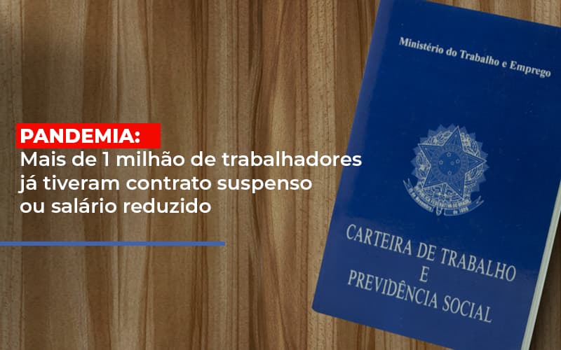 pandemia-mais-de-1-milhao-de-trabalhadores-ja-tiveram-contrato-suspenso-ou-salario-reduzido - Pandemia: Mais de 1 milhão de trabalhadores já tiveram contrato suspenso ou salário reduzido pandemia-mais-de-1-milhao-de-trabalhadores-ja-tiveram-contrato-suspenso-ou-salario-reduzido - Pandemia: Mais de 1 milhão de trabalhadores já tiveram contrato suspenso ou salário reduzido