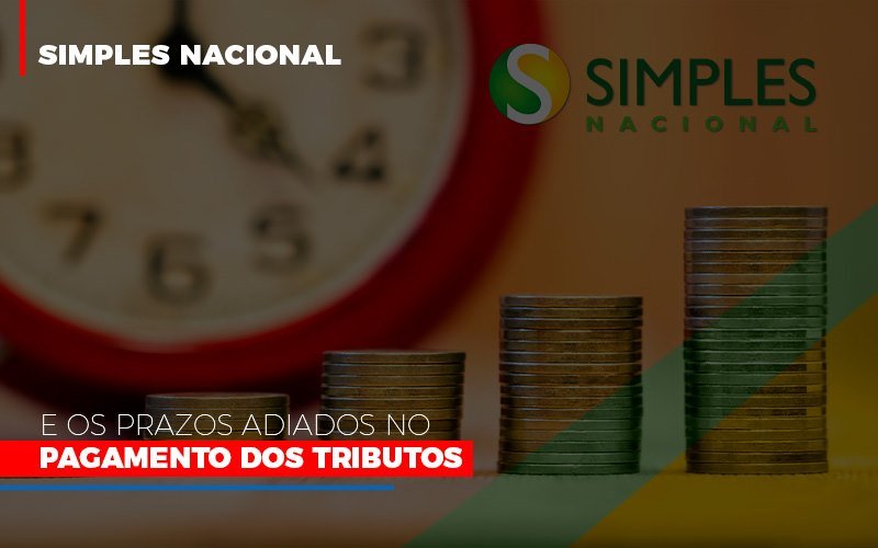 simples-nacional-e-os-prazos-adiados-no-pagamento-dos-tributos - Simples Nacional e os prazos adiados no pagamento dos tributos simples-nacional-e-os-prazos-adiados-no-pagamento-dos-tributos - Simples Nacional e os prazos adiados no pagamento dos tributos