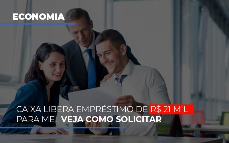 caixa-libera-emprestimo-de-r-21-mil-para-mei-veja-como-solicitar - Caixa libera empréstimo de R$ 21 mil para MEI, veja como solicitar caixa-libera-emprestimo-de-r-21-mil-para-mei-veja-como-solicitar - Caixa libera empréstimo de R$ 21 mil para MEI, veja como solicitar