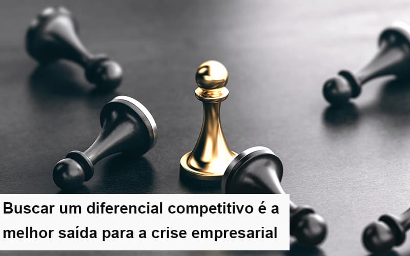 diferencial-competitivo-do-que-a-sua-empresa-precisa-na-crise - Diferencial Competitivo: Do Que A Sua Empresa Precisa Na Crise? diferencial-competitivo-do-que-a-sua-empresa-precisa-na-crise - Diferencial Competitivo: Do Que A Sua Empresa Precisa Na Crise?