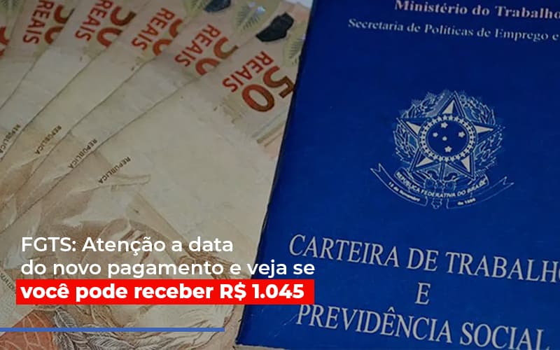 fgts-atencao-a-data-do-novo-pagamento-e-veja-se-voce-pode-receber - FGTS: Atenção a data do novo pagamento e veja se você pode receber R$ 1.045 fgts-atencao-a-data-do-novo-pagamento-e-veja-se-voce-pode-receber - FGTS: Atenção a data do novo pagamento e veja se você pode receber R$ 1.045