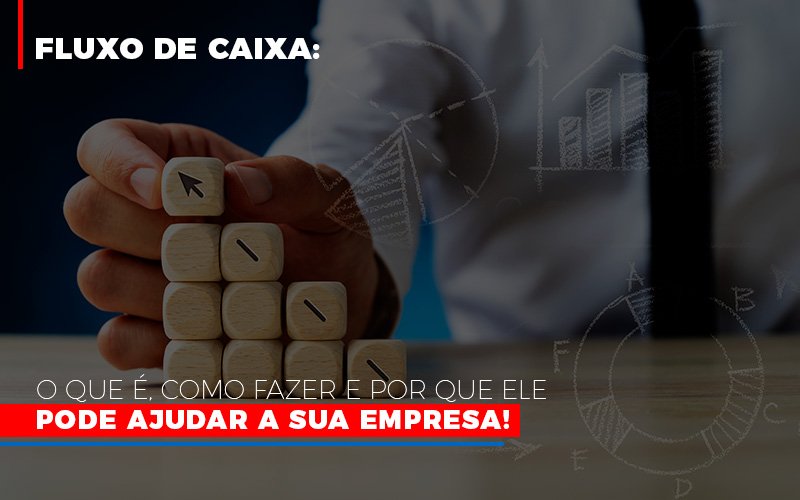 fluxo-de-caixa-o-que-e-como-fazer-e-por-que-ele-pode-ajudar-a-sua-empresa - Fluxo de Caixa: o que é, como fazer e por que ele pode ajudar a sua empresa! fluxo-de-caixa-o-que-e-como-fazer-e-por-que-ele-pode-ajudar-a-sua-empresa - Fluxo de Caixa: o que é, como fazer e por que ele pode ajudar a sua empresa!