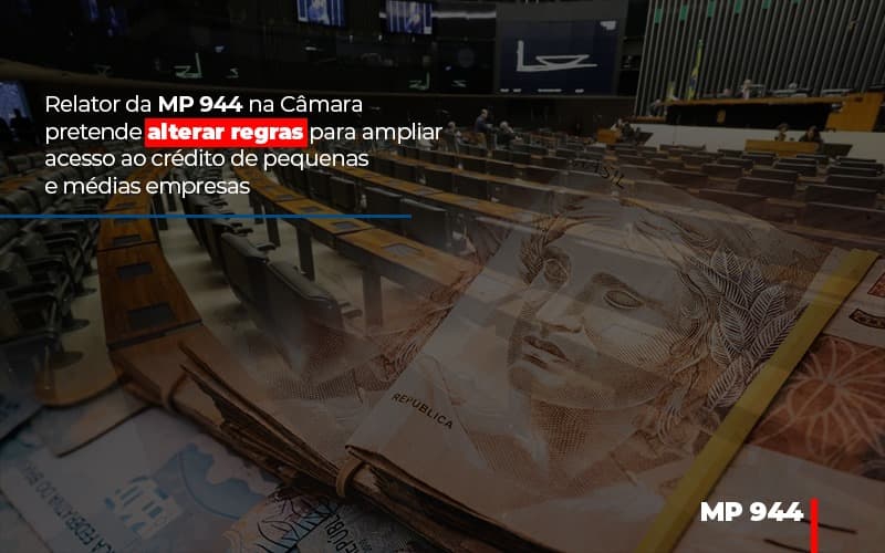 relator-da-mp-944-na-camara-pretende-alterar-regras-para-ampliar-acesso-ao-credito-de-pequenas-e-medias-empresas - Relator da MP 944 na Câmara pretende alterar regras para ampliar acesso ao crédito de pequenas e médias empresas relator-da-mp-944-na-camara-pretende-alterar-regras-para-ampliar-acesso-ao-credito-de-pequenas-e-medias-empresas - Relator da MP 944 na Câmara pretende alterar regras para ampliar acesso ao crédito de pequenas e médias empresas