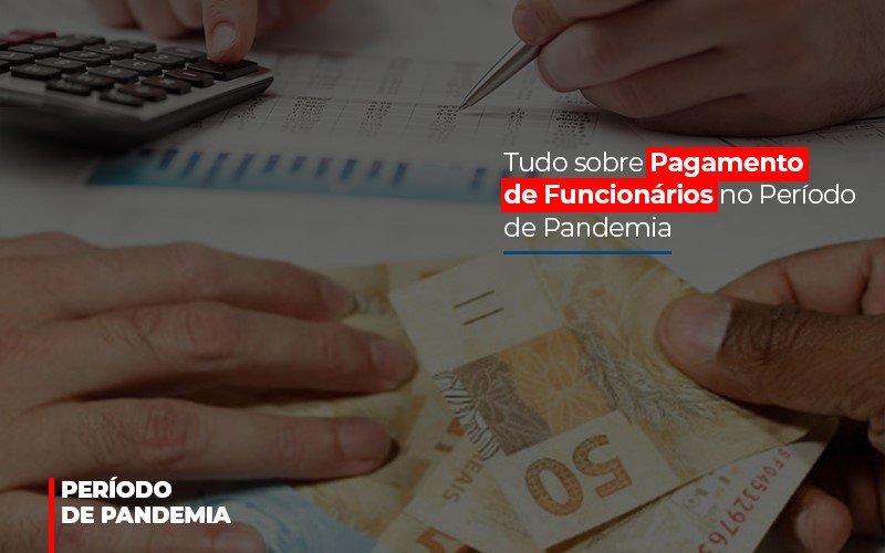 tudo-sobre-pagamento-de-funcionarios-no-periodo-de-pandemia - Tudo sobre Pagamento de Funcionários no Período de Pandemia tudo-sobre-pagamento-de-funcionarios-no-periodo-de-pandemia - Tudo sobre Pagamento de Funcionários no Período de Pandemia