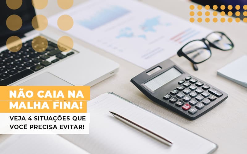 nao-caia-na-malha-fina-veja-4-situacoes-que-voce-precisa-evitar - Não caia na malha fina! Veja 4 situações que você precisa evitar! nao-caia-na-malha-fina-veja-4-situacoes-que-voce-precisa-evitar - Não caia na malha fina! Veja 4 situações que você precisa evitar!
