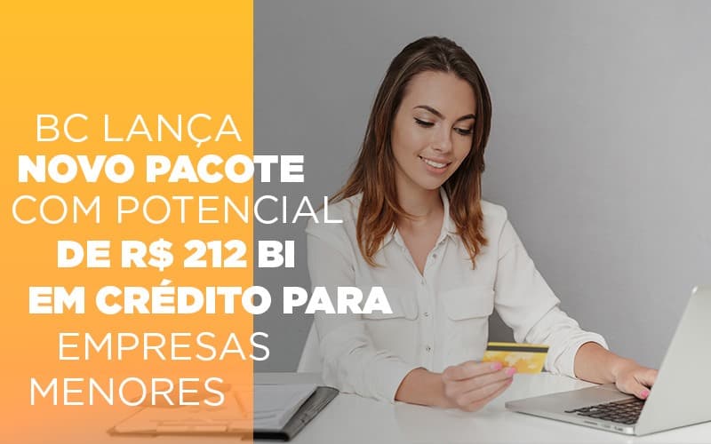 bc-lanca-novo-pacote-com-potencial-de-r-212-bi-em-credito-para-empresas-menores - BC lança novo pacote com potencial de R$ 212 bi em crédito para empresas menores bc-lanca-novo-pacote-com-potencial-de-r-212-bi-em-credito-para-empresas-menores - BC lança novo pacote com potencial de R$ 212 bi em crédito para empresas menores