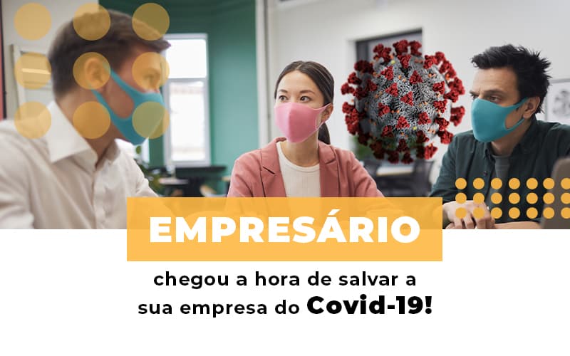 empresario-chegou-a-hora-de-salvar-a-sua-empresa-do-covid-19 - Empresário, chegou a hora de salvar a sua empresa do Covid-19! empresario-chegou-a-hora-de-salvar-a-sua-empresa-do-covid-19 - Empresário, chegou a hora de salvar a sua empresa do Covid-19!