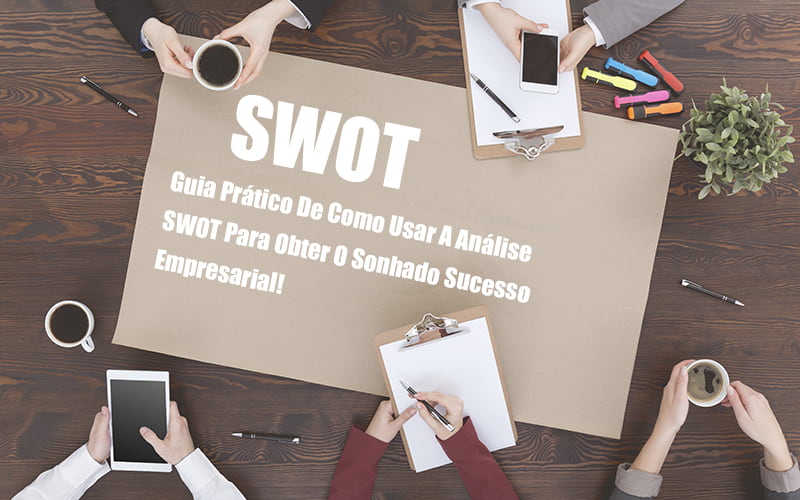 analise-swot-como-aplicar-em-uma-empresa - Análise SWOT: Como aplicar em uma empresa? analise-swot-como-aplicar-em-uma-empresa - Análise SWOT: Como aplicar em uma empresa?