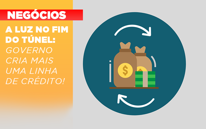 a-luz-no-fim-do-tunel-governo-cria-mais-uma-linha-de-credito - A luz no fim do túnel: Governo cria mais uma linha de crédito! a-luz-no-fim-do-tunel-governo-cria-mais-uma-linha-de-credito - A luz no fim do túnel: Governo cria mais uma linha de crédito!