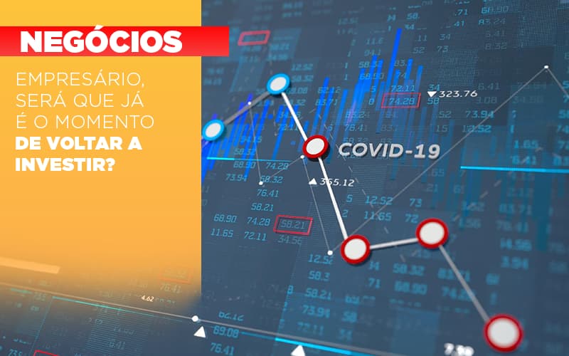 empresario-sera-que-ja-e-o-momento-de-voltar-a-investir - Empresário, será que já é o momento de voltar a investir? empresario-sera-que-ja-e-o-momento-de-voltar-a-investir - Empresário, será que já é o momento de voltar a investir?