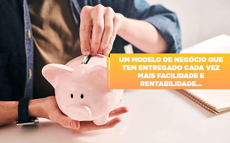 um-modelo-de-negocio-que-tem-entregado-cada-vez-mais-facilidade-e-rentabilidade - Um modelo de negócio que tem entregado cada vez mais facilidade e rentabilidade… um-modelo-de-negocio-que-tem-entregado-cada-vez-mais-facilidade-e-rentabilidade - Um modelo de negócio que tem entregado cada vez mais facilidade e rentabilidade…