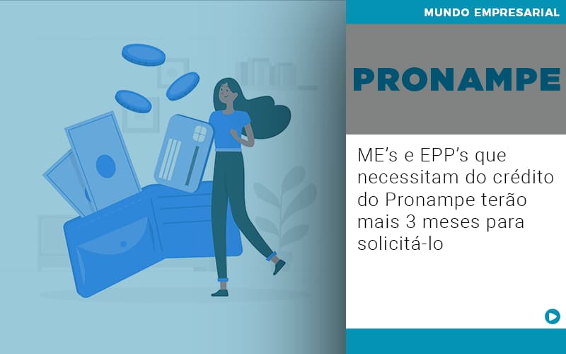 Contabilidade Blog 1 2 - Contabilidade em Salvador - BA | Confacilidade - ME’s e EPP’s que necessitam do crédito do Pronampe terão mais 3 meses para solicitá-lo Contabilidade Blog 1 2 - Contabilidade em Salvador - BA | Confacilidade - ME’s e EPP’s que necessitam do crédito do Pronampe terão mais 3 meses para solicitá-lo