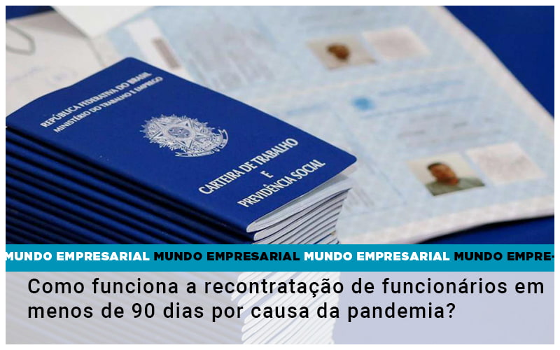 como-funciona-a-recontratacao-de-funcionarios-em-menos-de-90-dias-por-causa-da-pandemia - Como funciona a recontratação de funcionários em menos de 90 dias por causa da pandemia? como-funciona-a-recontratacao-de-funcionarios-em-menos-de-90-dias-por-causa-da-pandemia - Como funciona a recontratação de funcionários em menos de 90 dias por causa da pandemia?