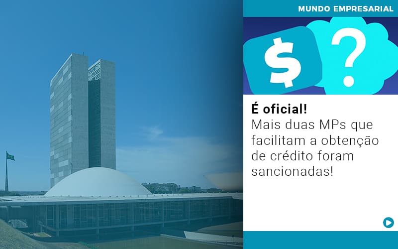 E Oficial Mais Duas Mps Que Facilitam A Obtencao De Credito Foram Sancionadas - Contabilidade em Salvador - BA | Confacilidade - É oficial! Mais duas MPs que facilitam a obtenção de crédito foram sancionadas!