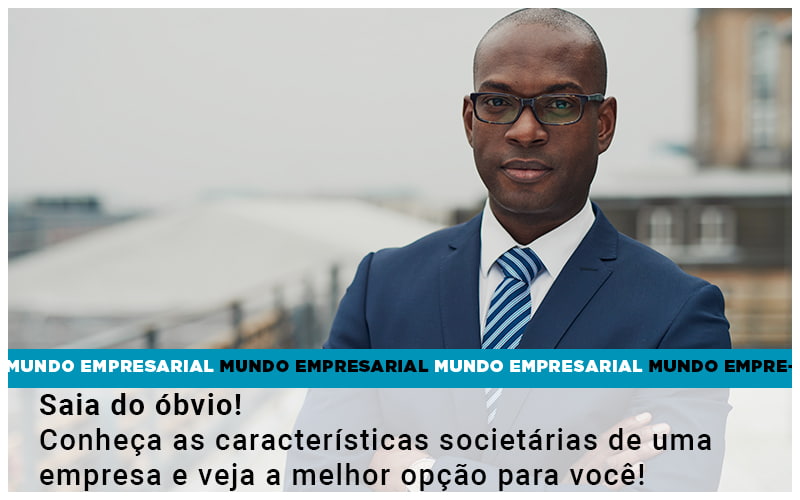 Saia Do Obvio Conheca As Caracteristiscas Societarias De Uma Empresa E Veja A Melhor Opcao Para Voce - Quero montar uma empresa - Saia do óbvio! Conheça as características societárias de uma empresa e veja a melhor opção para você! Saia Do Obvio Conheca As Caracteristiscas Societarias De Uma Empresa E Veja A Melhor Opcao Para Voce - Quero montar uma empresa - Saia do óbvio! Conheça as características societárias de uma empresa e veja a melhor opção para você!