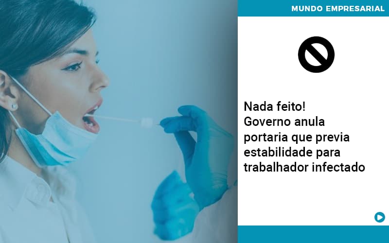 governo-anula-portaria-que-previa-estabilidade-para-trabalhador-infectado - Nada feito! Governo anula portaria que previa estabilidade para trabalhador infectado governo-anula-portaria-que-previa-estabilidade-para-trabalhador-infectado - Nada feito! Governo anula portaria que previa estabilidade para trabalhador infectado