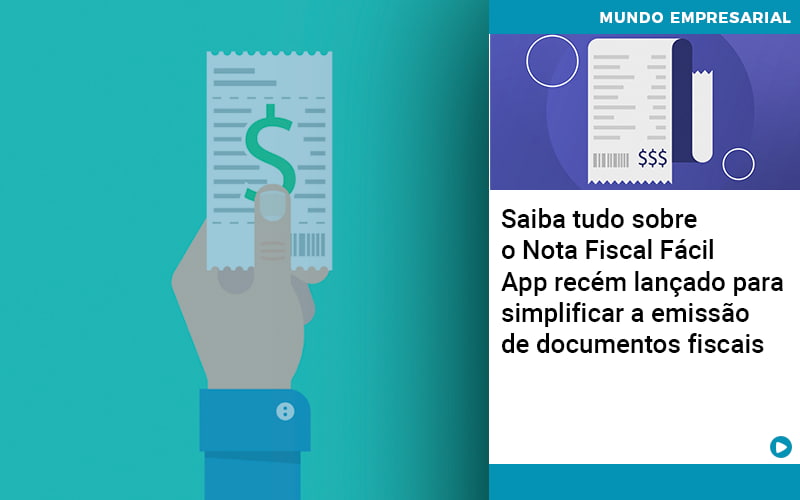 saiba-tudo-sobre-nota-fiscal-facil-app-recem-lancado-para-simplificar-a-emissao-de-documentos-fiscais - Saiba tudo sobre o Nota Fiscal Fácil – App recém lançado para simplificar a emissão de documentos fiscais saiba-tudo-sobre-nota-fiscal-facil-app-recem-lancado-para-simplificar-a-emissao-de-documentos-fiscais - Saiba tudo sobre o Nota Fiscal Fácil – App recém lançado para simplificar a emissão de documentos fiscais